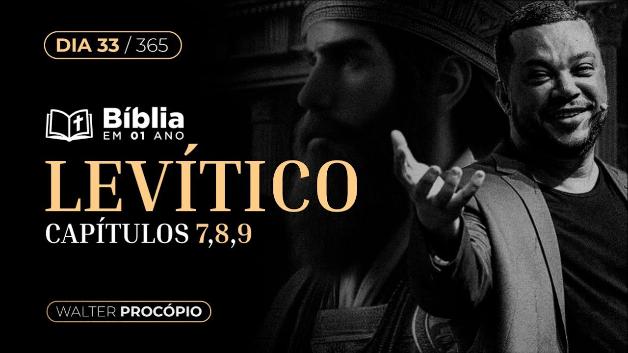Dia 33/365: Levítico 7, 8 e 9 | Bíblia em 1 Ano | Walter Procópio