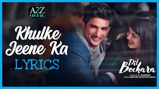 Khulke Jeene ka LYRICS  Dil Bechara  Sushant Singh