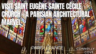 Visit Saint Eugène Sainte Cécile Church – A Parisian Architectural Marvel | Paris | France