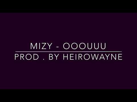 Mizy - Ooouuu ( prod by Heirowayne )