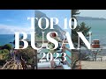 TOP 10 BUSAN - 2023 MUST SEE PLACES 🍜🌏🗺️