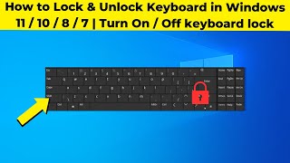 How to Lock & Unlock Keyboard in Windows 11 / 10 / 8 / 7 | Turn On / Off keyboard lock