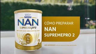 Nestlé ¿Cómo preparar NESTLÉ NAN SUPREMEPRO? anuncio