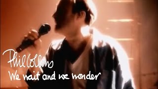 Phil Collins - We Wait And We Wonder (Official Music Video)