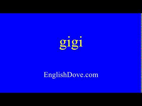 How to pronounce gigi in American English.