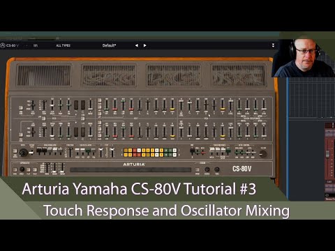 Arturia Yamaha CS-80V Tutorial Ep.3 - Touch Response and Oscillator Mixing