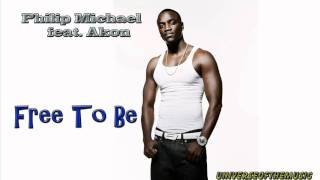 Philip Michael feat. Akon - Free To Be HQ/HD