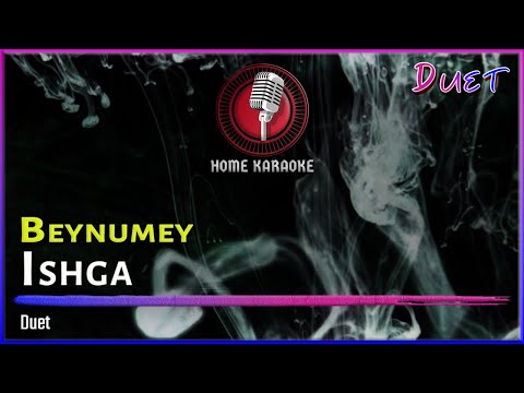 Beynumey Ishga | Duet (Home Karaoke)