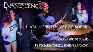 Evanescence - Call me when you`re sober (vocal&amp;drum cover by Viktoria Topaz &amp; @EugeneAbaimov )