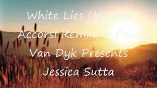 White Lies (Martin Accorsi Remix) - Paul Van Dyk Presents Jessica Sutta