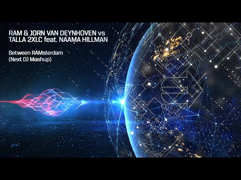 RAM & Jorn van Deynhoven vs Talla 2XLC feat. Naama Hillman - Between RAMsterdam (Next DJ Mashup)