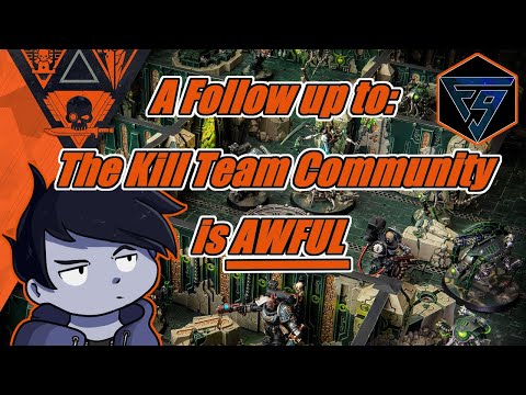 A Follow up to: The Kill Team Community is Awful