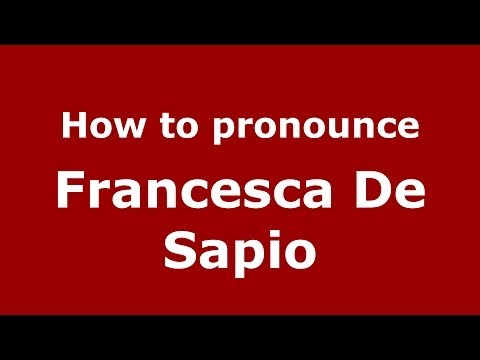 How to pronounce Francesca De Sapio (Italian/Italy) - PronounceNames.com