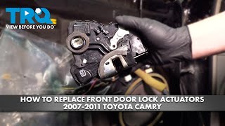 How to Replace Front Door Lock Actuators 2007-2011 Toyota Camry