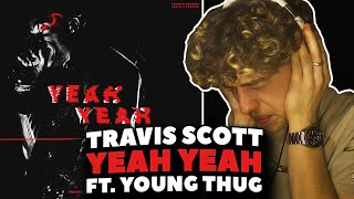 Travis Scott - Yeah Yeah ft. Young Thug REACTION! [First Time Hearing]