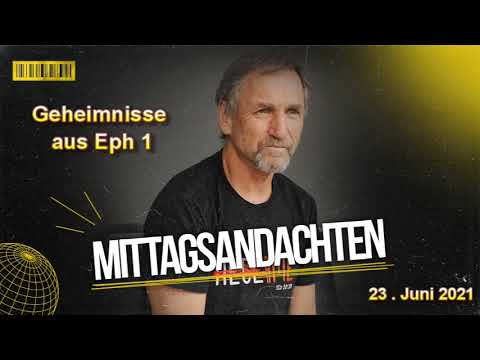 Mittagsandacht vom 23.06.2021 - Geheimnisse aus Epheser 1