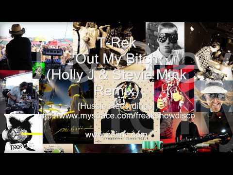 [HD] T-Rek - Out My Bitch (Holly J & Stevie Mink Remix) [1080p]