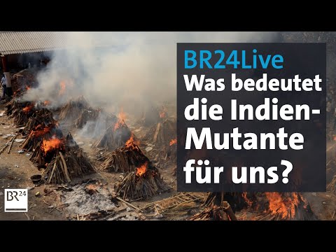 BR24Live: Corona-Mutant in Indien - eine Gefahr für uns? | BR24