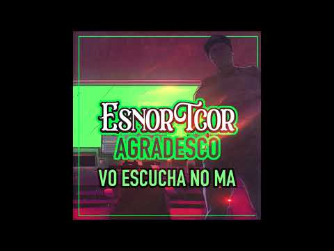 VO ESCUCHA NO MA & ESNORTCOR  - AGRADESCO (ALBUM EL LORD MAKER)