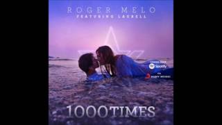 Roger Melo, Laurell - 1000 Times