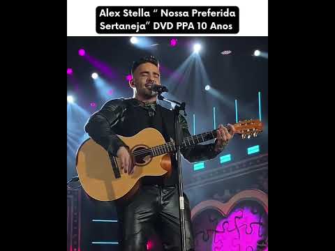 Alex Stella “ Nossa Preferida Sertaneja “ DVD PPA 10 anos