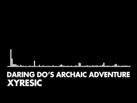 Xyresic - Daring Do's Archaic Adventure