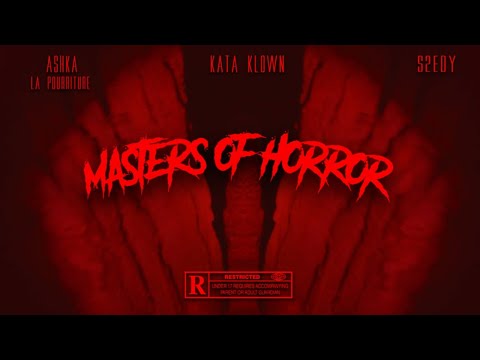 Masters Of Horror _ Ashka La Pourriture , Kata Klown et S2EDY ( Audio )