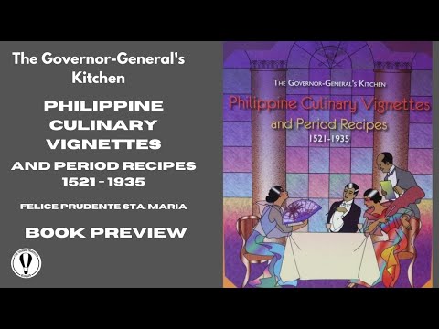 The Governor General's Kitchen Philippine Vignettes and Period recipes 1521 - 1935 (Book Preview)