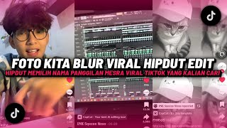 Download lagu HIPDUT FOTO KITA BLUR VIRAL TIKTOK- MEMILIH NAMA PANGGILAN MESRA VIRAL TIKTOK TERBARU mp3