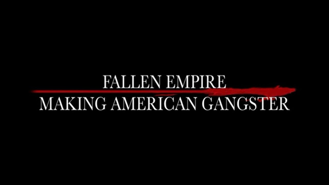 FALLEN EMPIRE: Making American Gangster (2007)