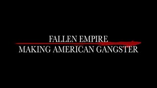 FALLEN EMPIRE: Making American Gangster (2007)
