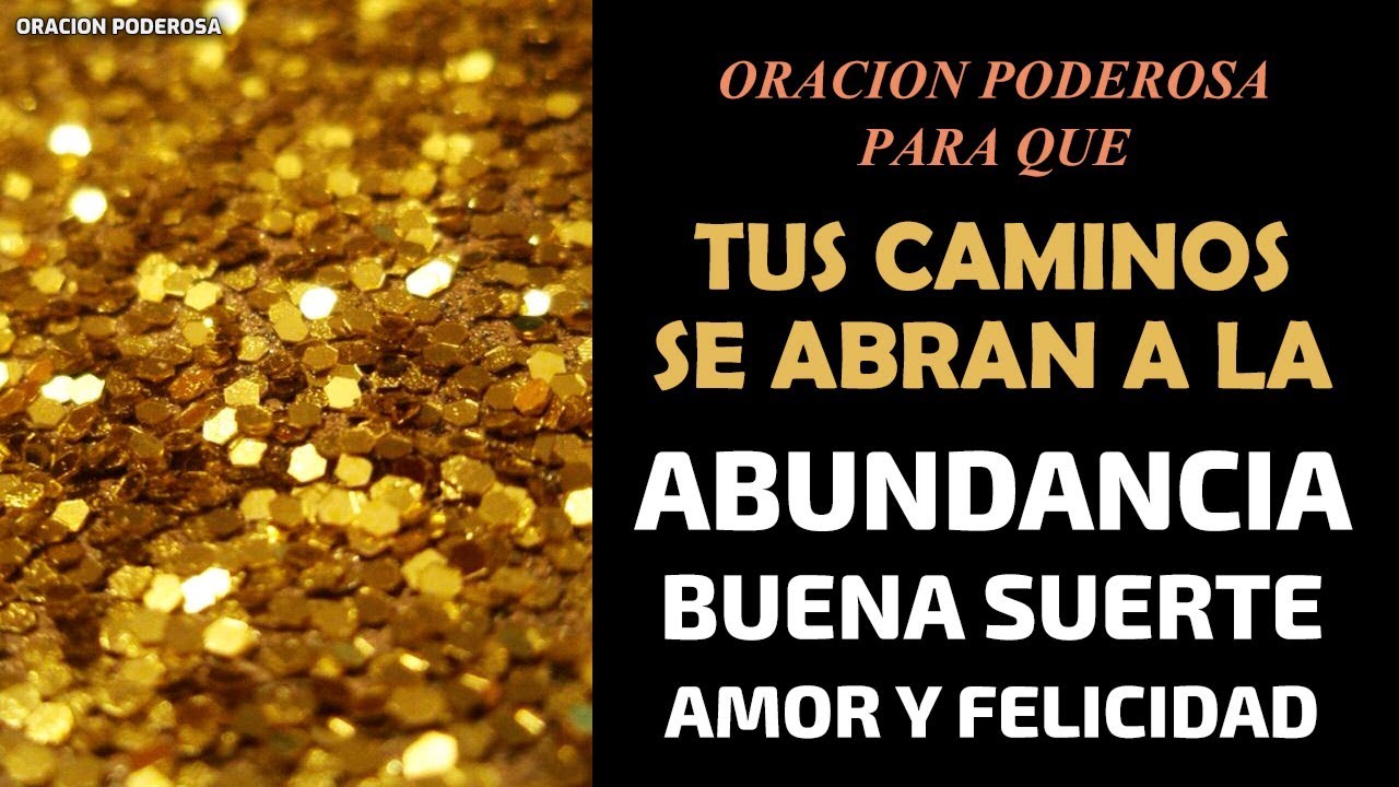 Oración Poderosa para que tus caminos de abran a la abundancia, buena suerte, amor y felicidad