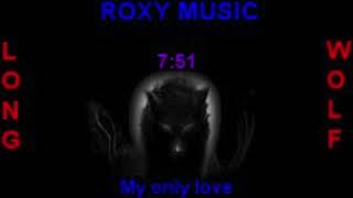 Roxy music my only love extended wolf