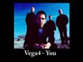 Vega4  - You