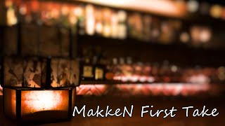 MakkeN First Take #02 Only Human（K） cover karaoke
