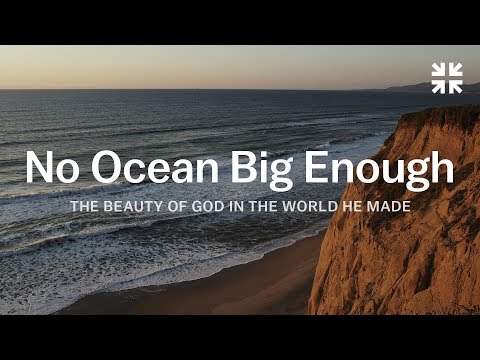 No Ocean Big Enough: The Beauty of God in the World He Made – John Piper
