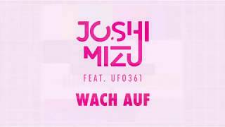 JOSHI MIZU feat UFO361 - WACH AUF