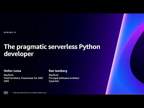 AWS re:Invent 2023 - The pragmatic serverless Python developer (OPN305)