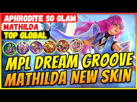 Dream Groove Mathilda, New MPL Skin Ranked Gameplay [ Top Global Mathilda ] Aphrodite so glam - MLBB