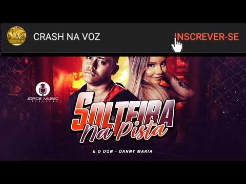 E O DON E DANNY MARIA - SOLTEIRA NA PISTA - REMIX BREGA FUNK