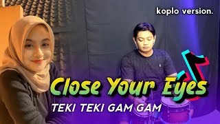 Download lagu DJ CLOSE YOUR EYES x TEKI TEKI GAM GAM VIRAL TIKOK ( KOPLO VERSION ) TERBARU 2022 !!! mp3