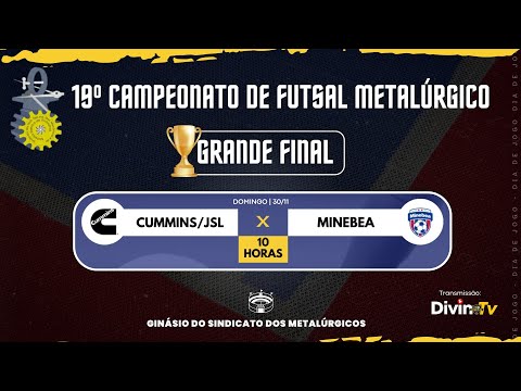 CUMMINS/JSL x MINIBEA • GRANDE FINAL | 19º CAMPEONATO DE FUTSAL METALÚRGICO