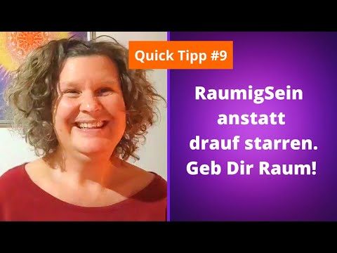 Quick Tipp #9  RaumigSein anstatt drauf starren!