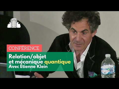 Étienne Klein : Relation/objet et Mécanique quantique