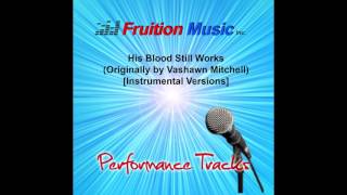 His Blood Still Works (Medium Key) [Originally by Vashawn Mitchell] [Instrumental Version] SAMPLE