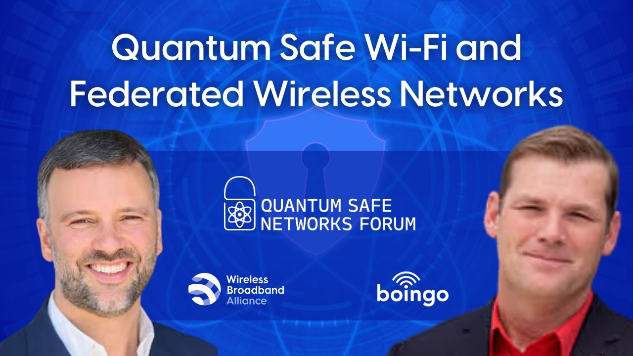 Interview: Quantum safe Wi-Fi and Federated Wireless Networks