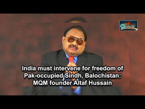 India must intervene for freedom of Pak occupied Sindh, Balochistan MQM founder Altaf Hussain