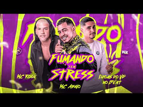 MC ABALO , MC ROGÊ & LUCAS DO VG NO BEAT - FUMANDO SEM STRESS
