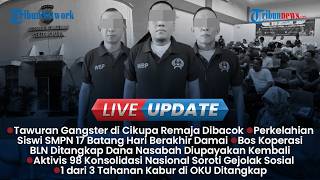 LIVE UPDATE SORE: Tawuran Gangster Pecah di Cikupa Tangerang, Aktivis 98 Mulai Konsolidasi Nasional