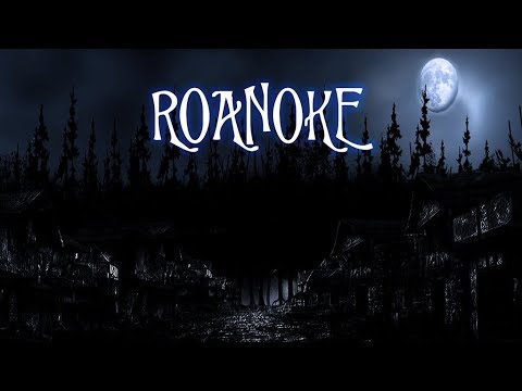 Roanoke by Killahawke (re-release) CreepyPasta